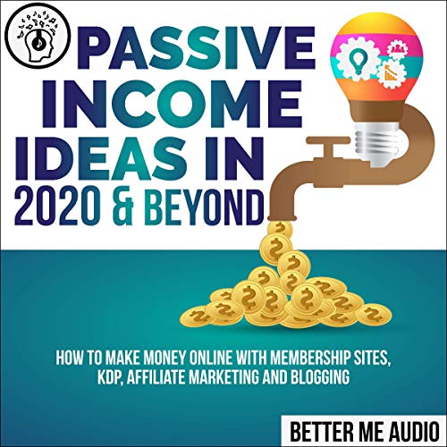 Passive Income Ideas in 2020 & Beyond