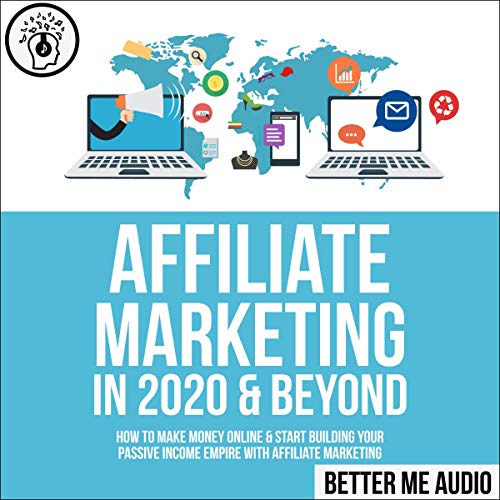 Affiliate Marketing in 2020 & Beyond