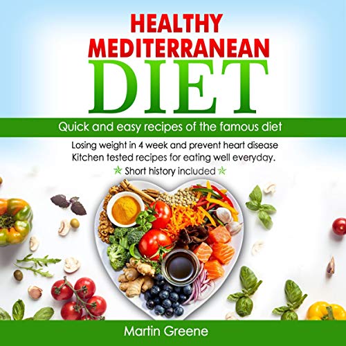 Healthy Mediterranean Diet: Quick and Easy Recipes of the Famous Diet