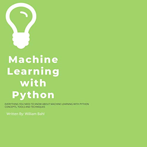 Machine Learning with Python by William Bahl