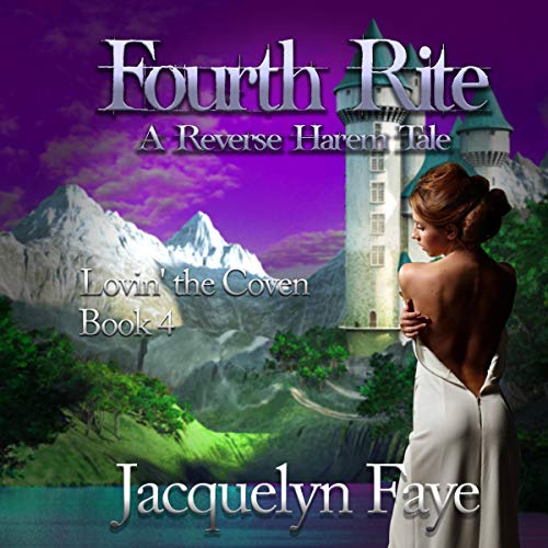 Fourth Rite: A Reverse Harem Tale by Jacquelyn Faye