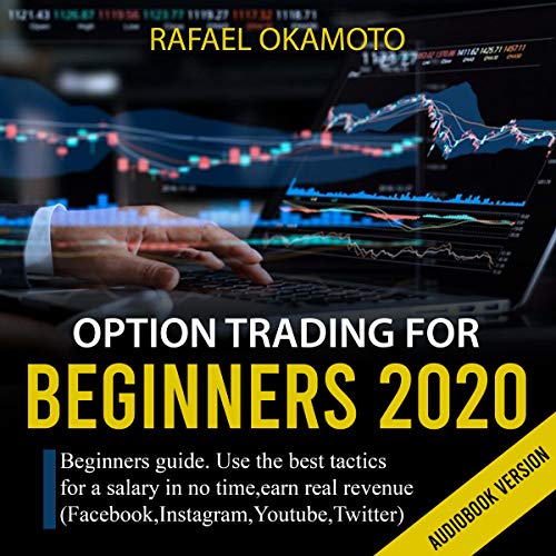 Option Trading for Beginners 2020 by Rafael Okamoto