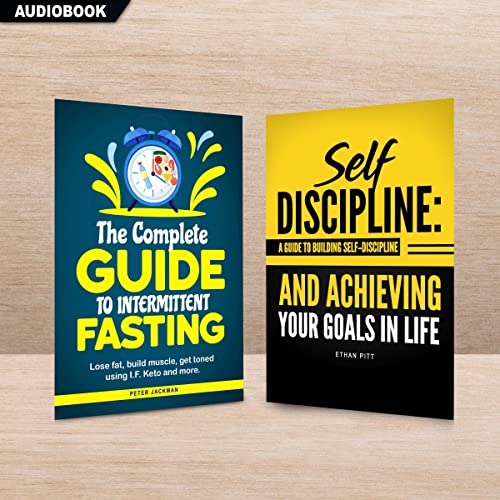The Complete Guide to Intermittent Fasting & Self Discipline (2 Books in 1 Bundle)