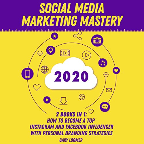 Social Media Marketing Mastery 2020: 2 Books in 1