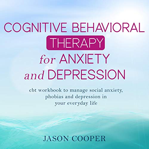 Cognitive Behavioral Therapy for Anxiety and Depression