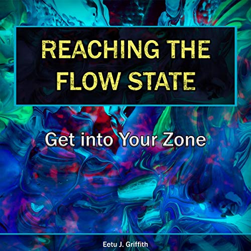 Reaching the Flow State by Eetu J. Griffith