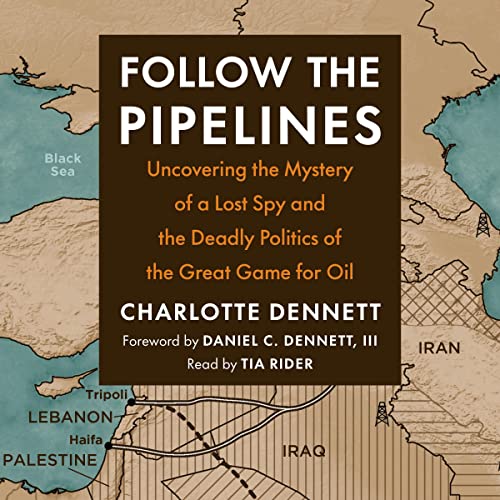 Follow the Pipelines by Charlotte Dennett