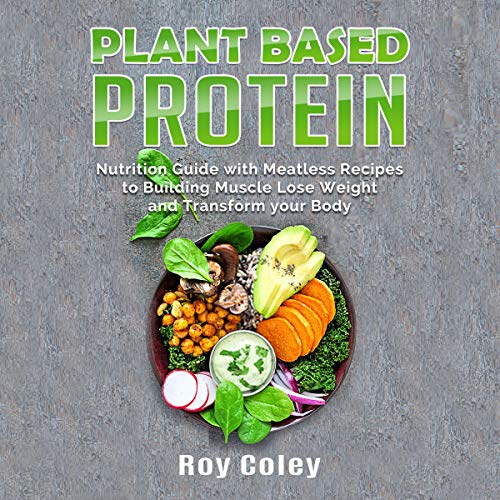 Plant Based Protein by Roy Coley