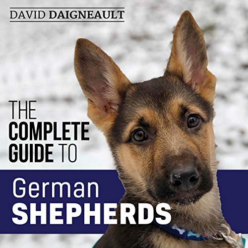 The Complete Guide to German Shepherds by David Daigneault