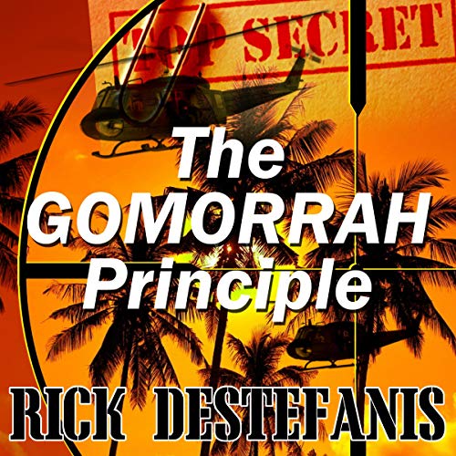 The Gomorrah Principle: A Vietnam Special Operations Thriller