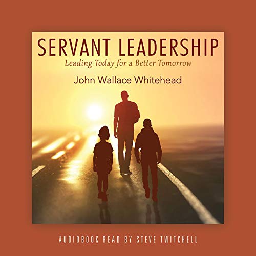 Servant Leadership by John Wallace Whitehead