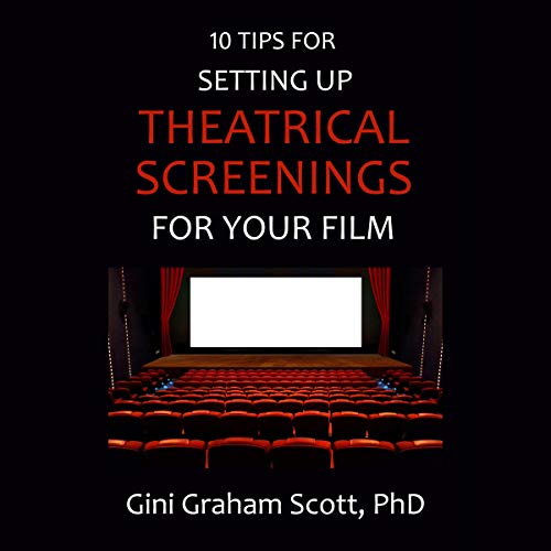 10 Tips for Setting Up Theatrical Screenings for Your Film