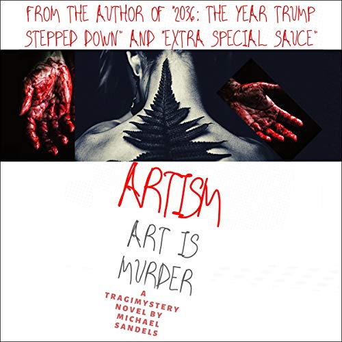 Artism: Art Is Murder by Michael Sandels
