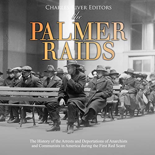 The Palmer Raids by Charles River Editors