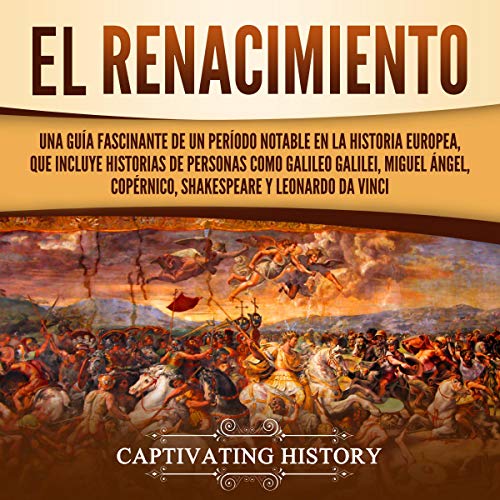 El Renacimiento [The Renaissance] by Captivating History
