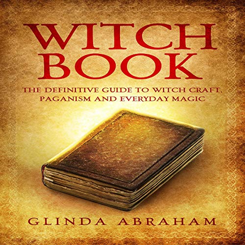 Witch Book: A Definitive Guide to Witch Craft, Paganism and Everyday Magic