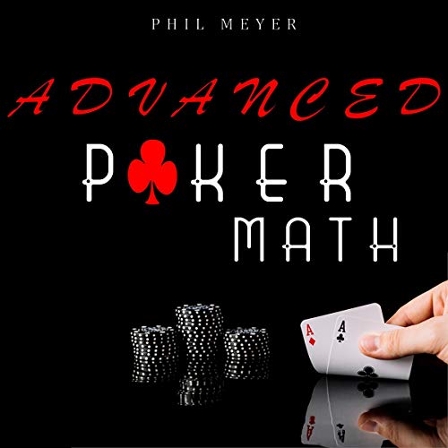 Advanced Poker Math by Phil Meyer