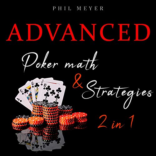 Advanced Poker Math & Strategies 2 in 1