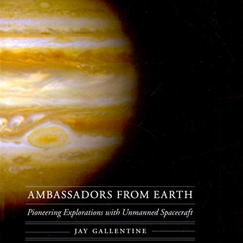 Ambassadors from Earth: Pioneering Explorations with Unmanned Spacecraft