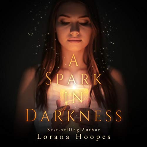 A Spark in Darkness (Christian Speculative Fiction) by Lorana Hoopes
