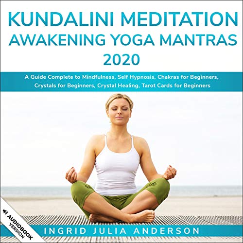 Kundalini Meditation Awakening Yoga Mantras 2020 by Ingrid Julia Anderson