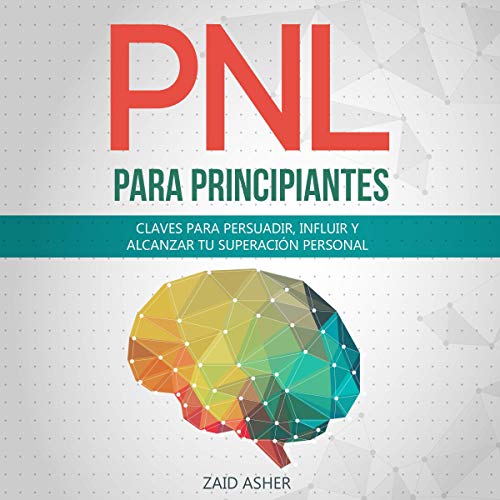 PNL Para Principiantes [PNL for Beginners]