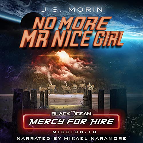 No More Mr Nice Girl: Mission 10 by J.S. Morin