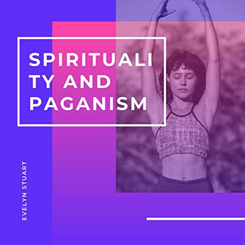 Spirituality and Paganism by Evelyn Stuart