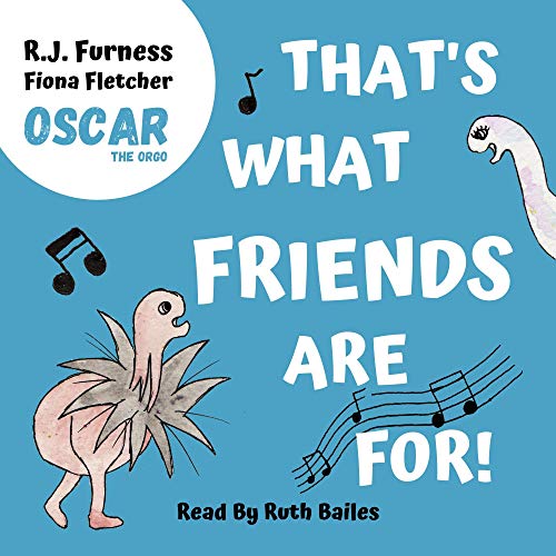 That's What Friends Are For! by R.J. Furness