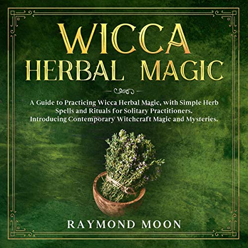 Wicca Herbal Magic by Raymond Moon