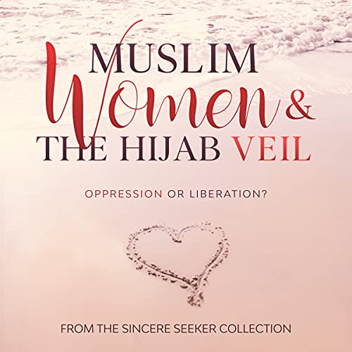 Muslim Women & the Hijab Veil: Oppression or Liberation?