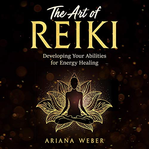 The Art of Reiki by Ariana Weber