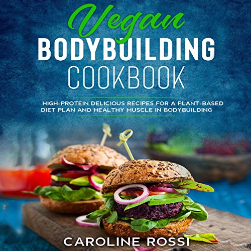 Vegan Bodybuilding Cookbook by Caroline Rossi