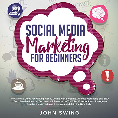 Social Media Marketing for Beginners by John Swing