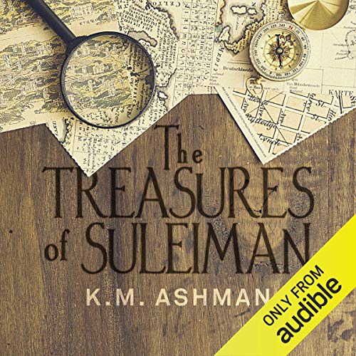 The Treasures of Suleiman by K. M. Ashamn