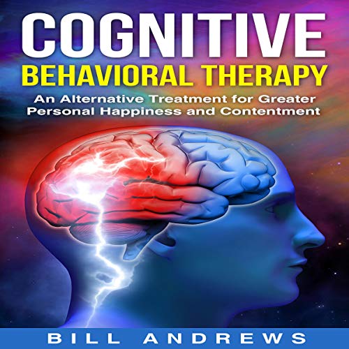 Cognitive Behavioral Therapy - An Alternative Treatment for Greater Personal Happiness and Contentment