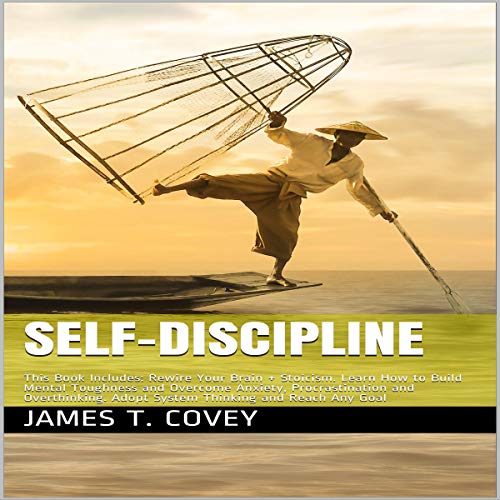 Self-Discipline: This Book Includes: Rewire Your Brain + Stoicism