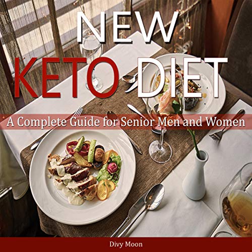 New Keto Diet : A Complete Guide for Senior Men and Women