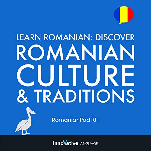 Learn Romanian: Discover Romanian Culture & Traditions