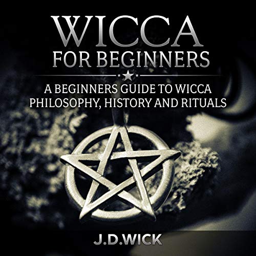 Wicca for Beginners by J.D. Wick