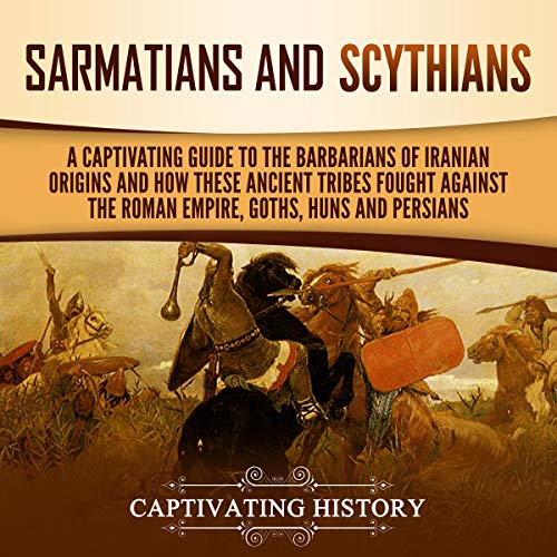 Sarmatians and Scythians by Captivating History