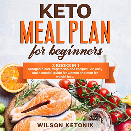 Keto Meal Plan for Beginners: This Book Includes: Ketogenic Diet, Vegetarian and Recipes