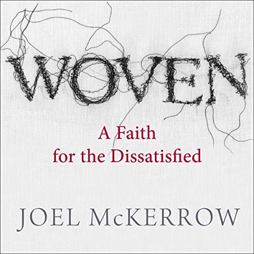 Woven: A Faith for the Dissatisfied by Joel McKerrow