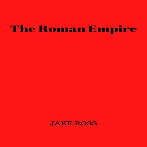 The Roman Empire by Jake Ross
