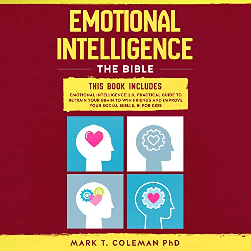 Emotional Intelligence: The Bible by Mark T. Coleman PhD