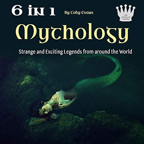 Mythology: Strange and Exciting Legends from Around the World