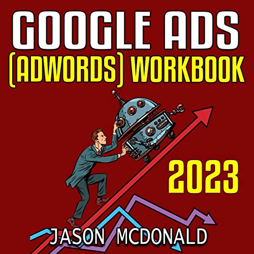 Google Ads (AdWords) Workbook: 2023