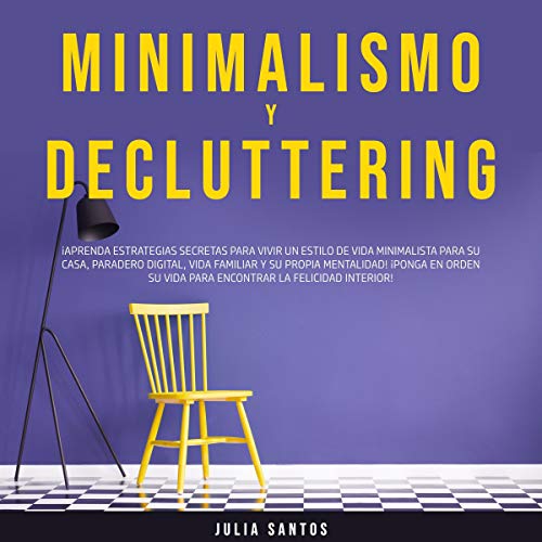 Minimalismo y Decluttering [Minimalism and Decluttering] by Julia Santos