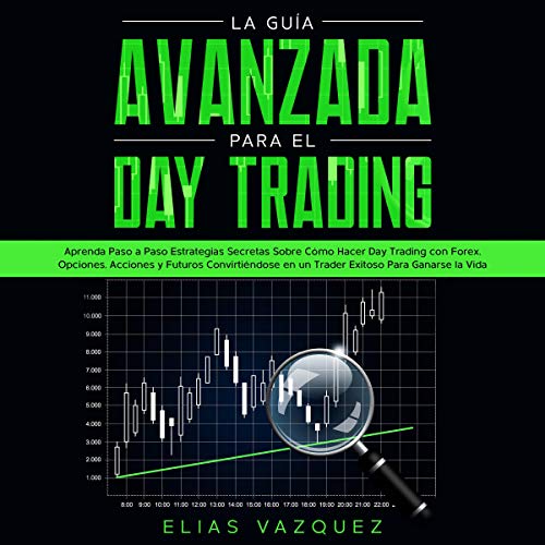 La guía avanzada para el Day Trading [The Advanced Guide to Day Trading]