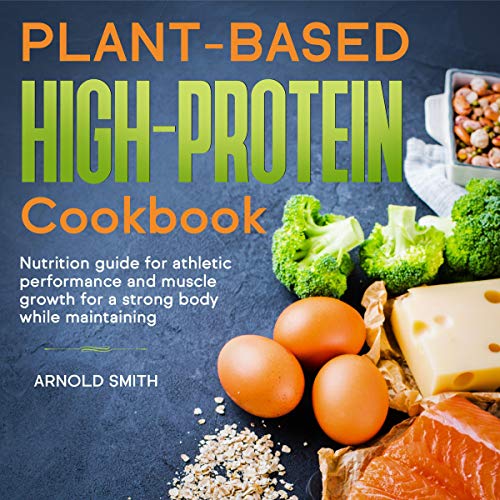 Plant-Based High-Protein Cookbook